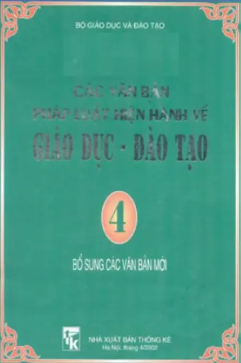 Các văn bản pháp luật hiện hành về giáo dục - đào tạo: Bổ sung các văn bản mới. T.4