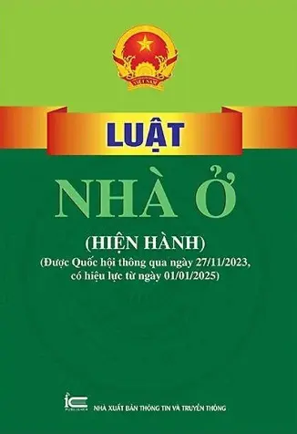 Luật Nhà ở (hiện hành): Được Quốc hội thông qua ngày 27/11/2023, có hiệu lực từ ngày 01-8-2024)