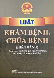 Luật Khám bệnh, chữa bệnh (hiện hành) (được Quốc hội thông qua ngày 09-01-2023, có hiệu lực từ ngày 01-01-2024)