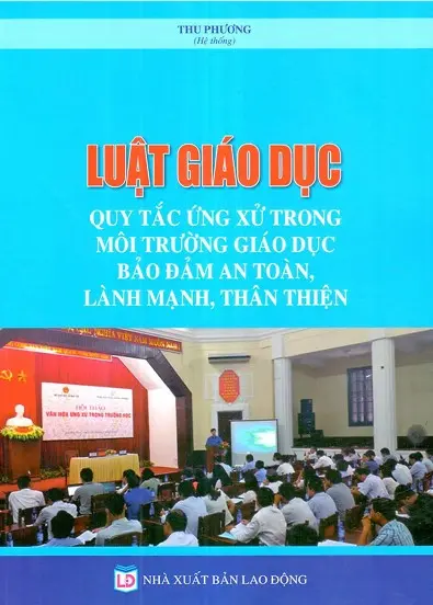 Luật Giáo dục - Quy tắc ứng xử trong môi trường giáo dục bảo đảm an toàn, lành mạnh,thân thiện