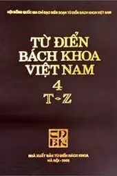 Từ điển bách khoa Việt Nam. T.4: T - Z