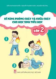 Kĩ năng phòng cháy và chữa cháy cho học sinh tiểu học - Lớp 2: Tài liệu được Bộ Giáo dục và Đào tạo thẩm định và phê duyệt theo Quyết định số 1527/QĐ-BGDĐT ngày 31/5/2023