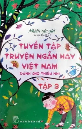 Tuyển tập truyện ngắn hay Việt Nam dành cho thiếu nhi. T.3