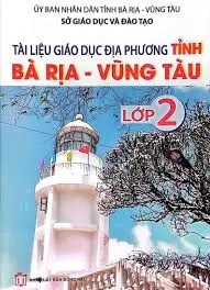 Tài liệu giáo dục địa phương tỉnh Bà Rịa - Vũng Tàu - Lớp 2