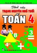 Thử sức trạng nguyên nhỏ tuổi Toán 4. T.1