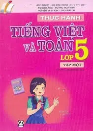 Thực hành tiếng Việt và toán lớp 5: Hỗ trợ học buổi thứ hai. T.1