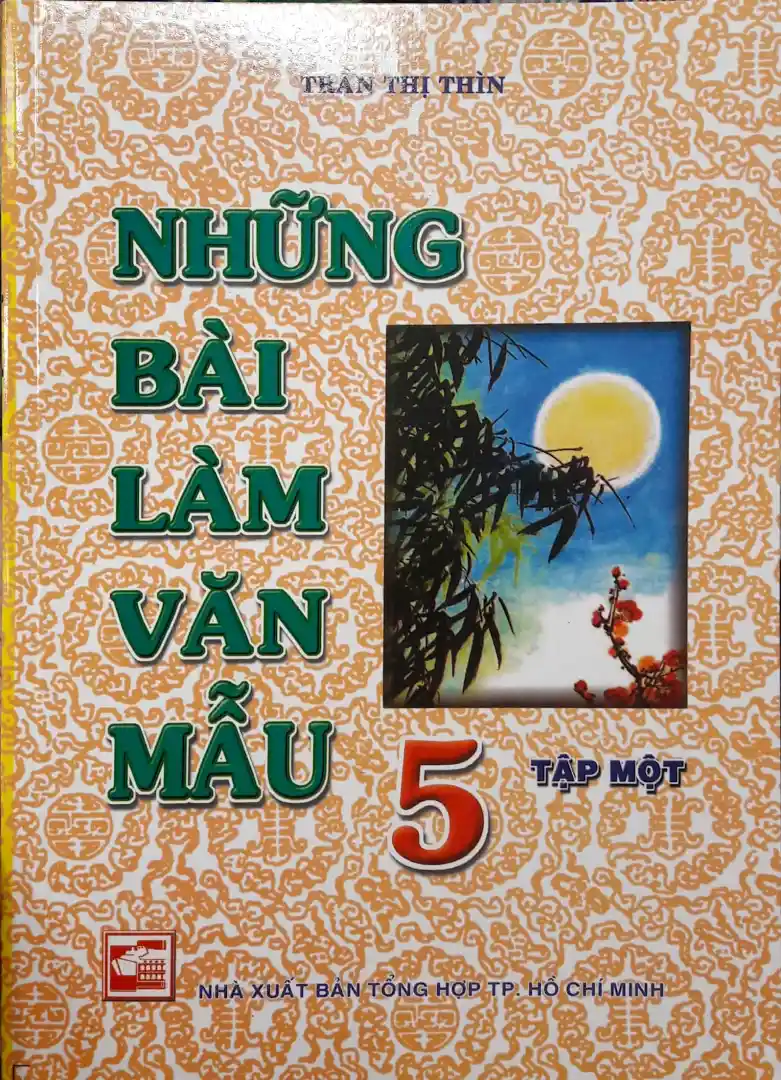 Những bài làm văn mẫu 5: Phụ huynh, giáo viên tham khảo. Bồi dưỡng học sinh giỏi. T.2