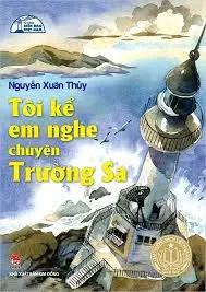 Tôi kể em nghe chuyện Trường Sa.- (Tủ sách Biển đảo Việt Nam)
