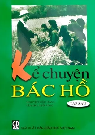 Kể chuyện Bác Hồ. T.6