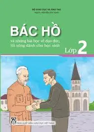 Bác Hồ và những bài học về đạo đức, lối sống dành cho học sinh lớp 2