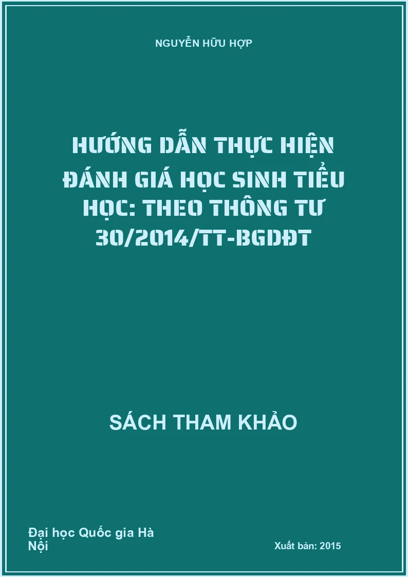 Hướng dẫn thực hiện đánh giá học sinh tiểu học: Theo thông tư 30/2014/TT-BGDĐT