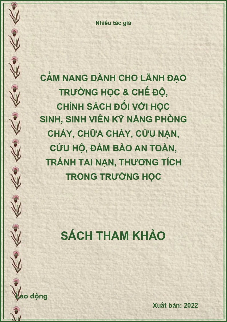 Cẩm nang dành cho lãnh đạo trường học & chế độ, chính sách đối với học sinh, sinh viên kỹ năng phòng cháy, chữa cháy, cứu nạn, cứu hộ, đảm bảo an toàn, tránh tai nạn, thương tích trong trường học