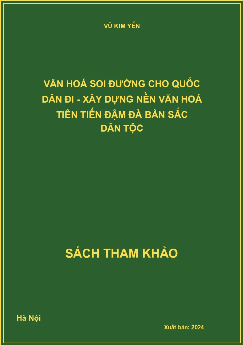 Văn hoá soi đường cho quốc dân đi - Xây dựng nền văn hoá tiên tiến đậm đà bản sắc dân tộc