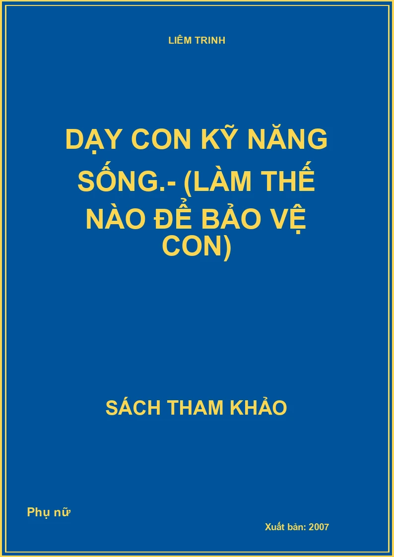 Dạy con kỹ năng sống.- (Làm thế nào để bảo vệ con)