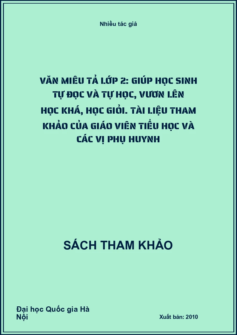 Văn miêu tả lớp 2: Giúp học sinh tự đọc và tự học, vươn lên học khá, học giỏi. Tài liệu tham khảo của giáo viên tiểu học và các vị phụ huynh