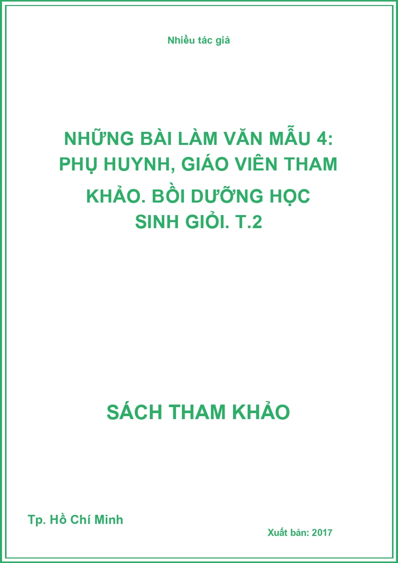 Những bài làm văn mẫu 4: Phụ huynh, giáo viên tham khảo. Bồi dưỡng học sinh giỏi. T.2