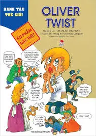 Oliver Twist: Ấn phẩm đặc biệt : Truyện tranh : Dành cho lứa tuổi 6+.- (Danh tác thế giới)