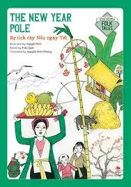 The new year pole: = Sự tích cây Nêu ngày Tết.- (Vietnamese folk tales)