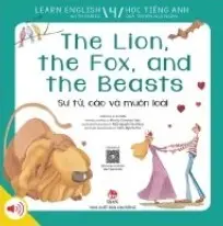 Sư tử, cáo và muôn loài: = The miser and his gold : Dành cho lứa tuổi thiếu nhi.- (Học tiếng Anh qua truyện ngụ ngôn = Learn English with fables)