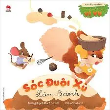 Sóc đuôi xù làm bánh: Truyện tranh: Dành cho lứa tuổi 5+.- (Vun đắp tâm hồn. Chuyện ở rừng vi vu)