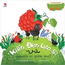 Kiến đen lực sĩ và chuyến đi đáng nhớ: Truyện tranh: Dành cho lứa tuổi 5+.- (Vun đắp tâm hồn. Chuyện ở rừng vi vu)