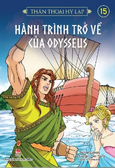 Thần thoại Hy Lạp: Truyện tranh. T.15: Hành trình trở về của Odysseus.- (Dành cho lứa tuổi 10+)