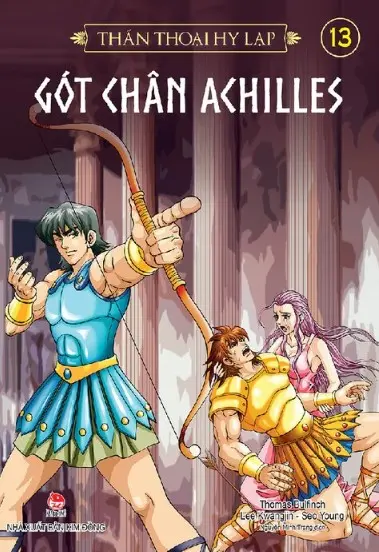 Thần thoại Hy Lạp: Truyện tranh: Dành cho lứa tuổi 10+. T.13: Gót chân Achilles