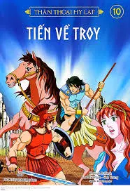 Thần thoại Hy Lạp: Truyện tranh. T.10: Tiến về Troy.- (Dành cho lứa tuổi 10+)