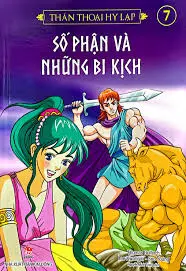 Thần thoại Hy Lạp: Truyện tranh. T.7: Số phận và những bi kịch.- (Sách dành cho lứa tuổi 10+)