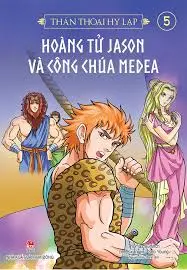 Thần thoại Hy Lạp- Hoàng tử Jason và công chúa Medea: Truyện tranh : Dành cho lứa tuổi 10+. T.5: Thần Apollo và nàng Daphne