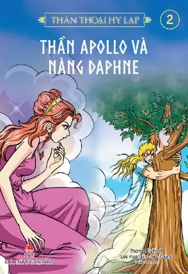 Thần thoại Hy Lạp: Truyện tranh : Dành cho lứa tuổi 10+. T.2: Thần Apollo và nàng Daphne