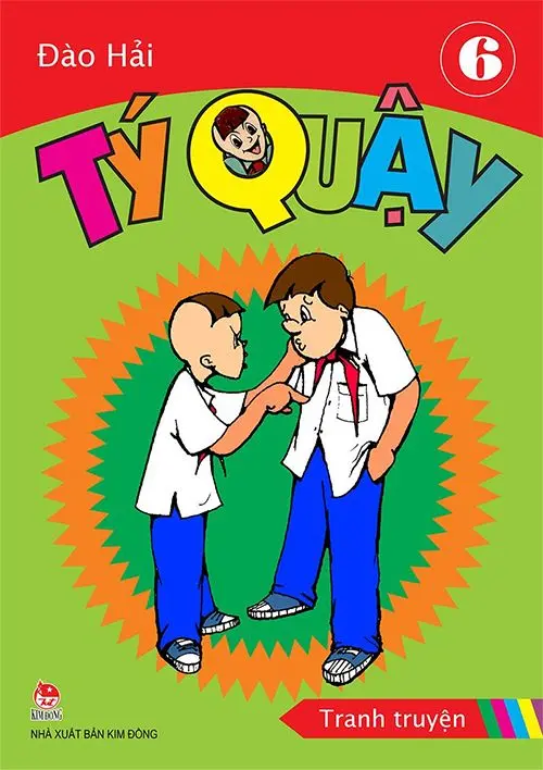 Tý quậy: Tranh truyện : Dành cho lứa tuổi 6+. T.6