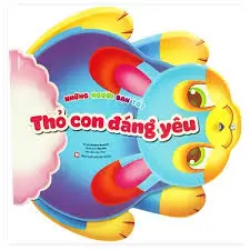 Thỏ con đáng yêu: Truyện tranh.- (Những người bạn tốt)