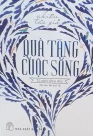 Quà tặng cuộc sống.- (Tủ sách Sống đẹp)