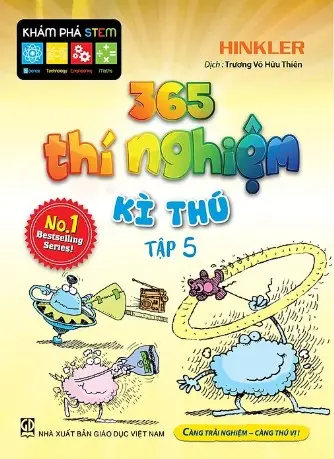 365 thí nghiệm kì thú: Càng trải nghiệm - Càng thú vị. T.5.- (Khám phá Stem)