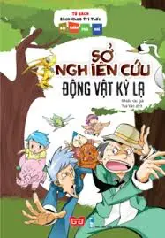 Sở nghiên cứu động vật kỳ lạ: Truyện tranh.- (Tủ sách Bách khoa tri thức. Đội khám phá nhí)