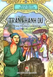 Trần Khánh Dư - Vị chủ tướng Vân Đồn: Truyện tranh.- (Tranh truyện lịch sử Việt Nam)