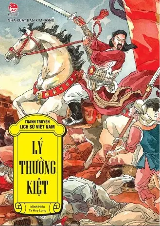 Lý Thường Kiệt: Truyện tranh.- (Tranh truyện lịch sử Việt Nam) (Dành cho lứa tuổi 6+)
