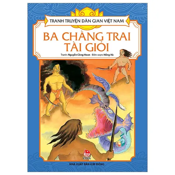 Ba chàng trai tài giỏi: Truyện tranh.- (Tranh truyện dân gian Việt Nam)(Dành cho lứa tuổi 3+)