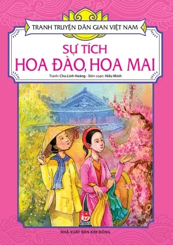 Sự tích hoa đào, hoa mai: Truyện tranh.- (Tranh truyện dân gian Việt Nam)(Dành cho lứa tuổi 3+)