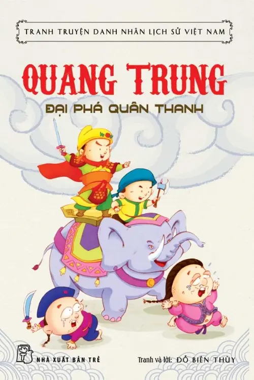 Quang Trung - Đại phá quân Thanh: Truyện tranh.- (Tranh truyện danh nhân lịch sử Việt Nam)