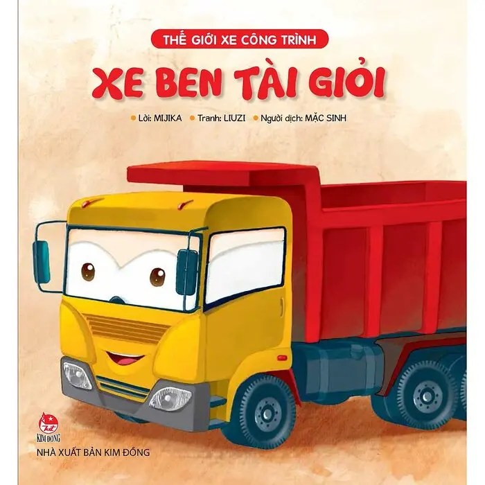 Xe ben tài giỏi: Truyện tranh.- (Thế giới xe công trình)(Dành cho lứa tuổi 0 đến 6)