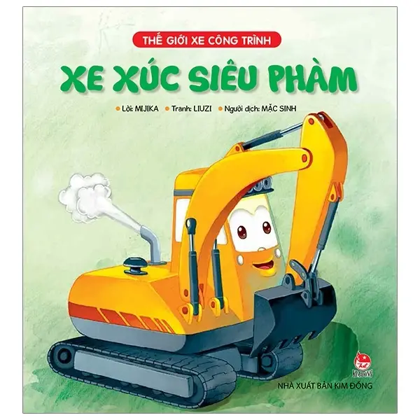 Xe xúc siêu phàm: Truyện tranh.- (Thế giới xe công trình)(Dành cho lứa tuổi 0 đến 6)