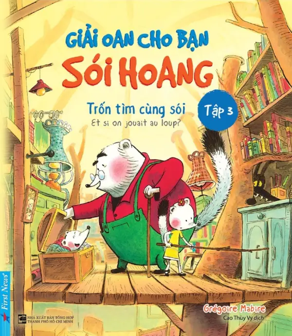Giải oan cho bạn sói hoang: Dành cho trẻ em từ 6 tuổi đến dưới 11 tuổi. T.3: Trốn tìm cùng sói = Et si on jouait au loup?