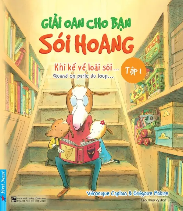 Giải oan cho bạn sói hoang: Dành cho trẻ em từ 6 tuổi đến dưới 11 tuổi. T.1: Khi kể về loài sói... = Quand on parle du loup...
