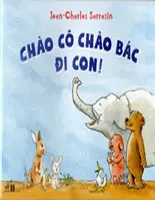 Chào cô chào bác đi con!: Truyện tranh : Sách dành cho các bé từ 3 đến 6 tuổi