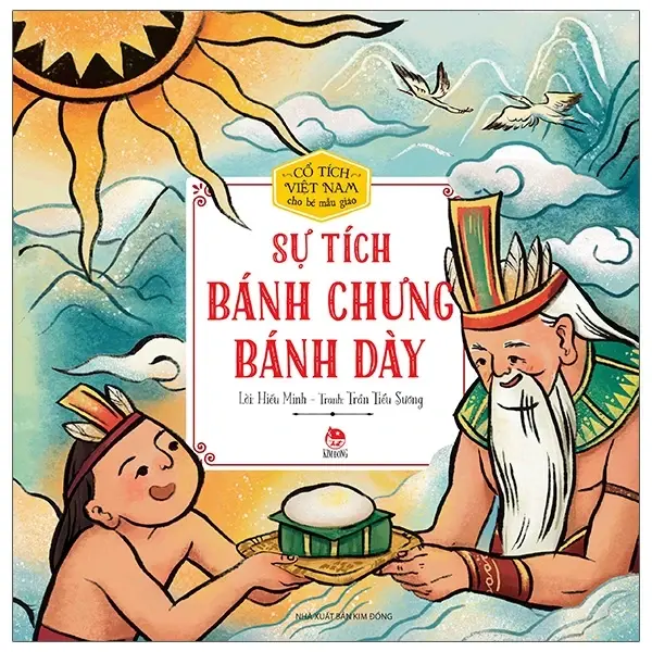 Sự tích bánh chưng bánh dày: Truyện tranh: Dành cho lứa tuổi 3+.- (Cổ tích Việt Nam cho bé mẫu giáo)