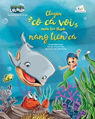 Những người bạn cực ngầu - Chuyện cô cá voi muốn trở thành nàng tiên cá: Dành cho trẻ em từ 4-15 tuổi: Truyện tranh.- (Cùng con trưởng thành)