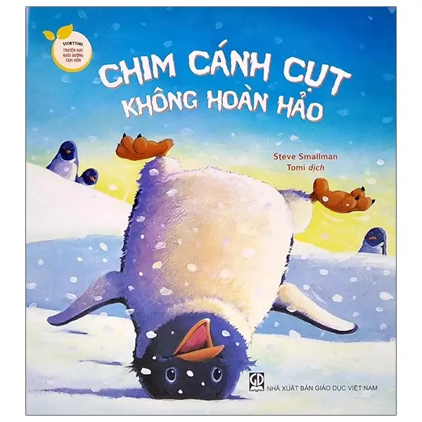 Chim cánh cụt không hoàn hảo: Truyện tranh : Dành cho trẻ 3 - 7 tuổi.- (Storytime - Truyện hay nuôi dưỡng tâm hồn)
