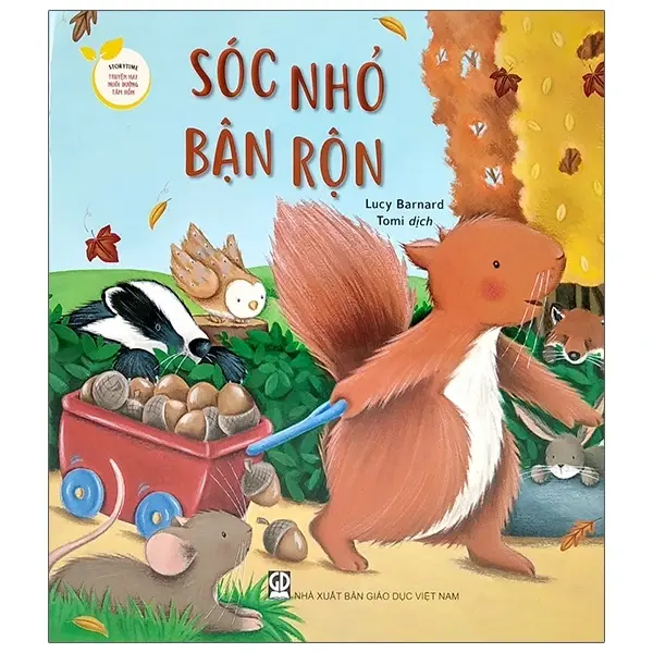 Sóc nhỏ bận rộn: Truyện tranh : Dành cho trẻ 3 - 7 tuổi.- (Storytime - Truyện hay nuôi dưỡng tâm hồn)